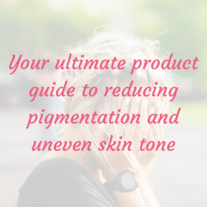 Pigmentation Product Guide